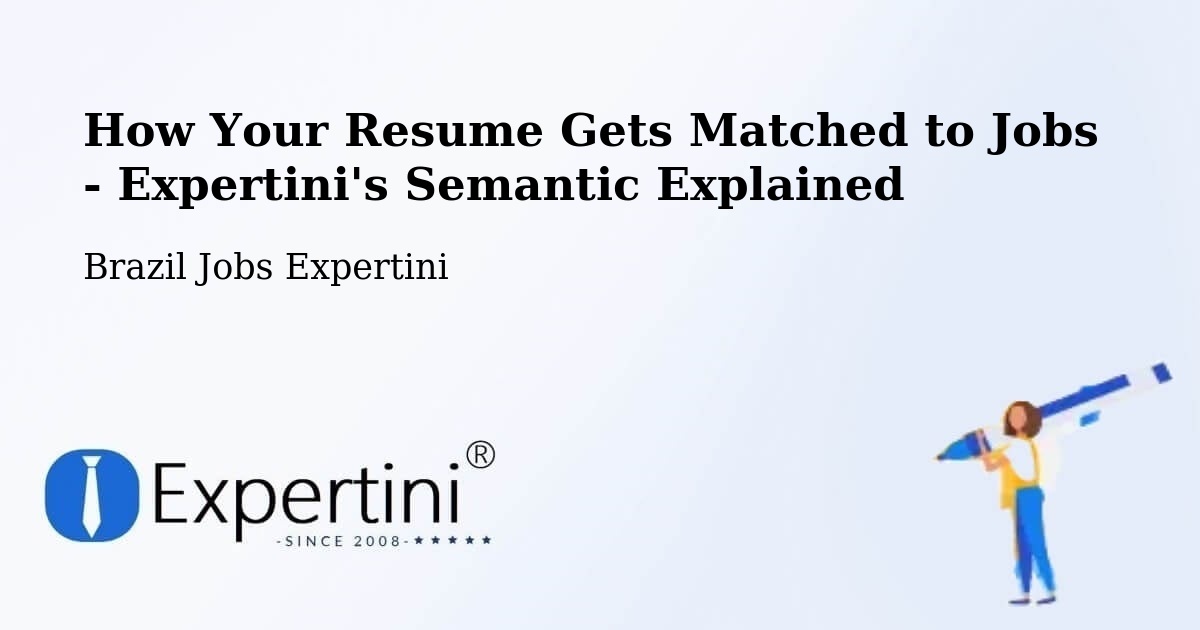 How Your Resume Gets Matched to Jobs - Expertini's Semantic Explained - Brazil Jobs Expertini